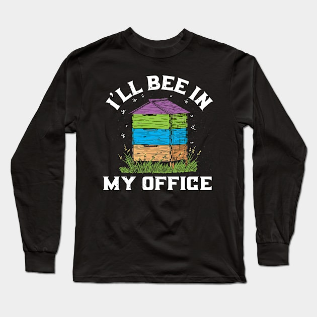 bee office beekeeper Long Sleeve T-Shirt by ShirtsShirtsndmoreShirts
